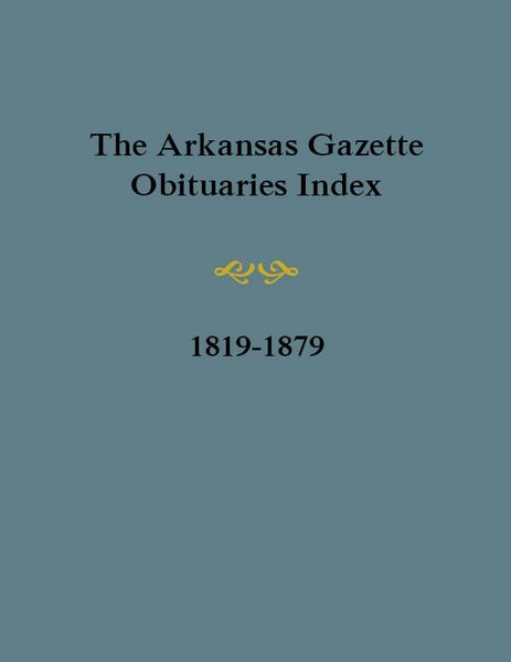 Arkansas Gazette Obituaries Index, 1819-1879.