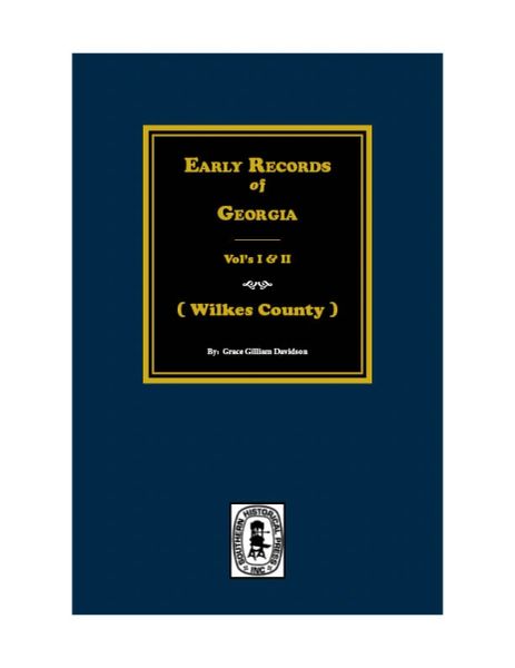(Wilkes County) Early Records of Georgia. (Vols. 1 & 2)