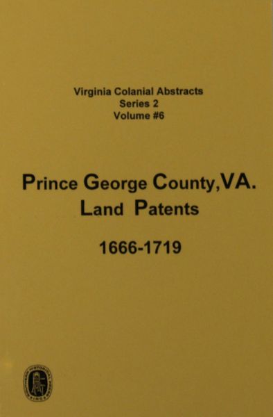 Prince George, County, Virginia 1666-1719, Vol. #6.