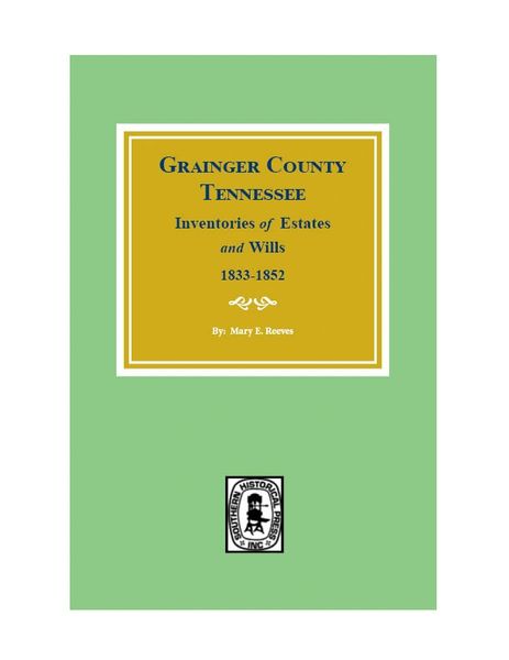 Grainger Co, Tennessee, Inventories of Estates and Wills, 1833-1852.
