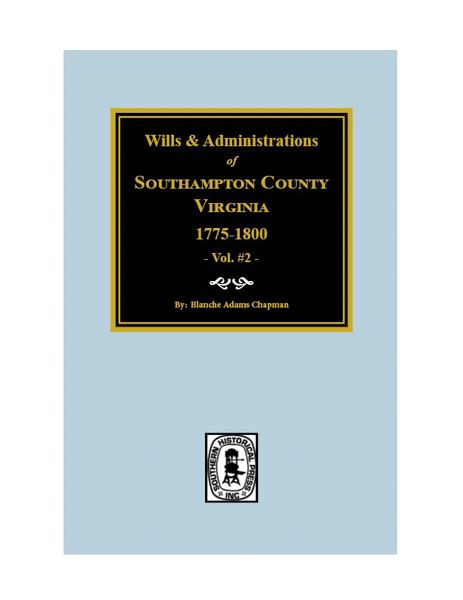 Southhampton County, VA. Wills, and Administrations, 1775-1800.