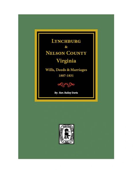 Lynchburg, VA. and Nelson County, Virginia Wills, Deeds, and Marriages, 1807-1831.