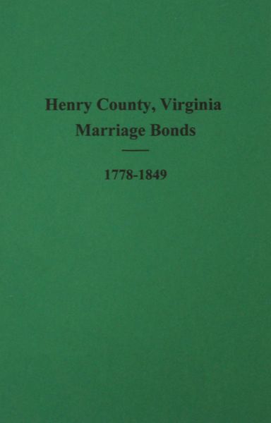 Henry County, Virgina Marriage Bonds and Minister Returns, 1778-1849.