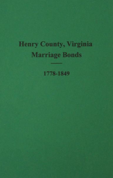 Henry County, Virgina Marriage Bonds and Minister Returns, 1778-1849.