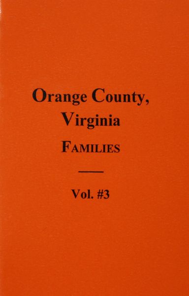 Orange County, Virginia Families, Vol. #3.