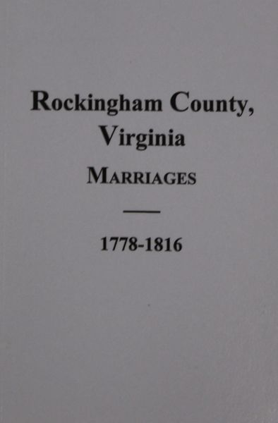 Rockingham County, Virginia Marriages 1778-1816.