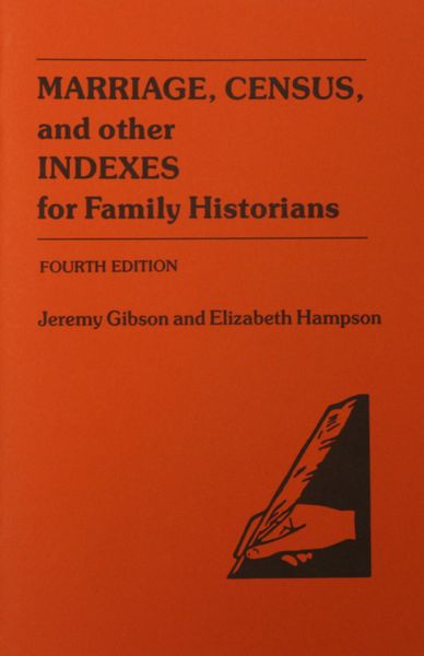 Marriage, Census, and other Indexes for Family Historians. (fourth edition)