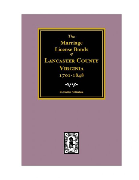 Lancaster County, VA., 1701-1848, The Marriage License Bonds of.