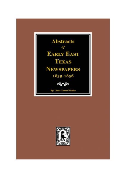 East Texas Newspapers 1839-1856, Abstracts of Early.