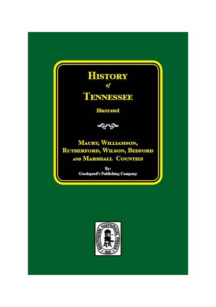 History of Maury, Williamson, Rutherford, Wilson, Bedford, and Marshall Counties, Tennessee.