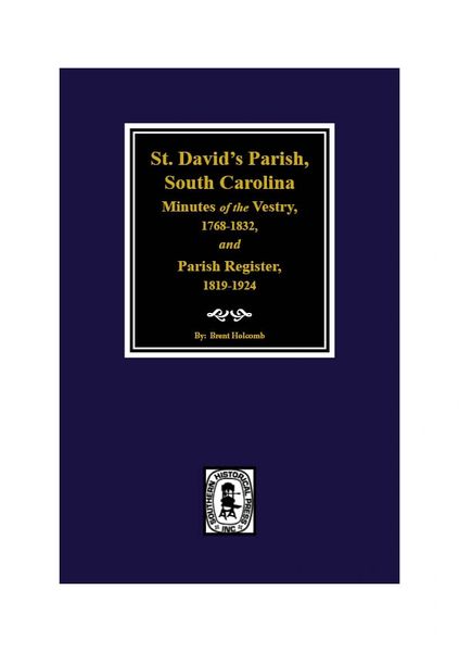 (Cheraw) St. David’s Parish, South Carolina Minutes of the Vestry, 1768-1832, and Parish Register, 1819-1924.