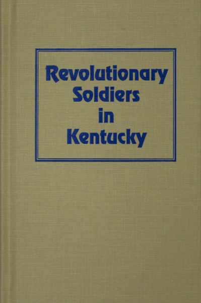 Revolutionary Soldiers in Kentucky, Also a Roster of the Virginia Navy.
