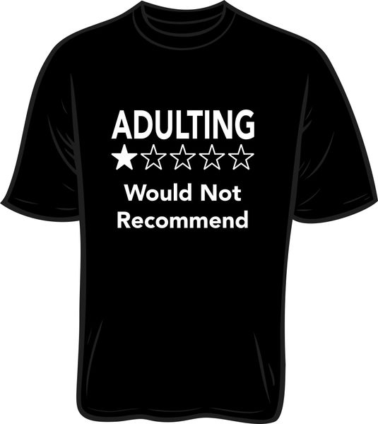 Adulting-Not Recommended T-Shirt | Tee Street Ink - Practically ...