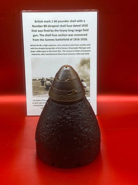 Complete nose section from British MARK 1 60 pounder shell with number 80 fuse dated 1918 fired by long range field gun very nice condition recovered from the Somme battlefield of 1916-1918.