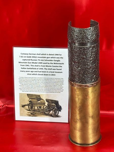 Lovely cutaway German shell,dated 1944 for 7.62 cm GebK 293(r) mountain gun,captured Russian 76 mm Schneider-Danglis Mountain Gun Model 1909. This shell is from Monte Cassino the Italian battlefield of 1944 it had been in a local museum