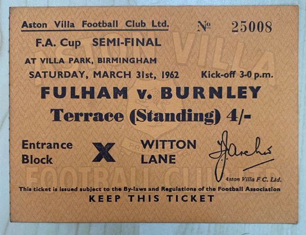 1962 ORIGINAL FA CUP SEMI FINAL TICKET FULHAM V BURNLEY TICKET @VILLA PARK