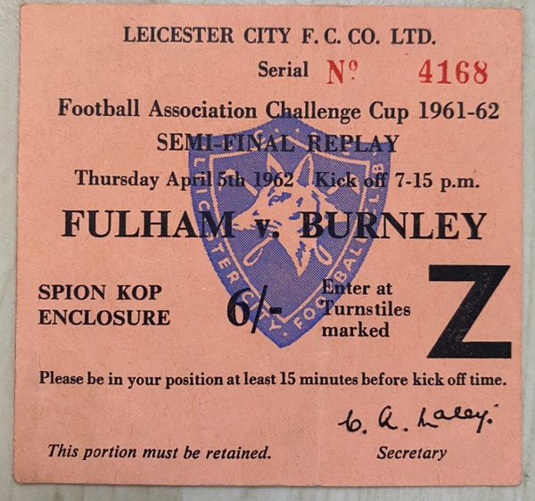 1962 ORIGINAL FA CUP SEMI FINAL REPLAY TICKET FULHAM V BURNLEY TICKET @FILBERT STREET. LEICESTER