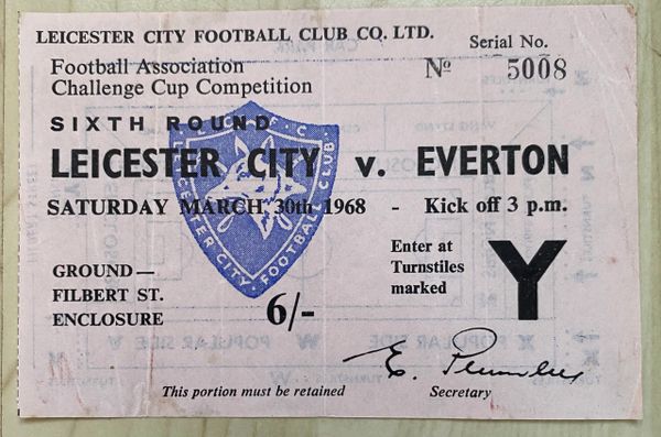 1967/68 ORIGINAL FA CUP 6TH ROUND TICKET LEICESTER CITY V EVERTON