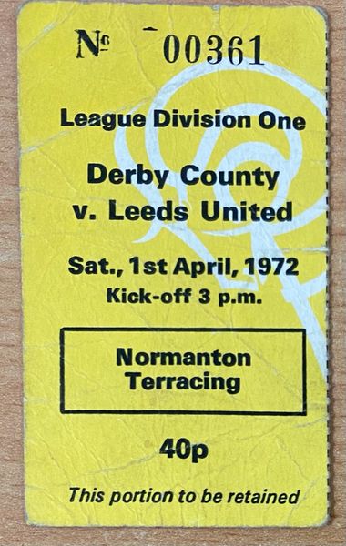 1971/72 ORIGINAL DIVISION ONE TICKET DERBY COUNTY V LEEDS UNITED