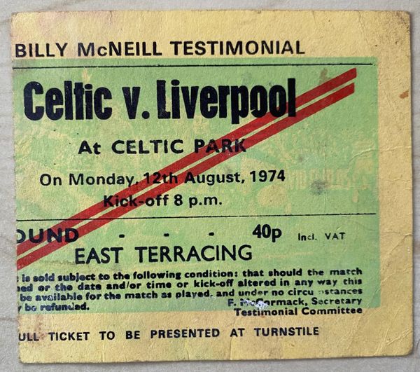 1974 ORIGINAL TICKET GLASGOW CELTIC V LIVERPOOL (BILLY McNEILL TESTIMONIAL)