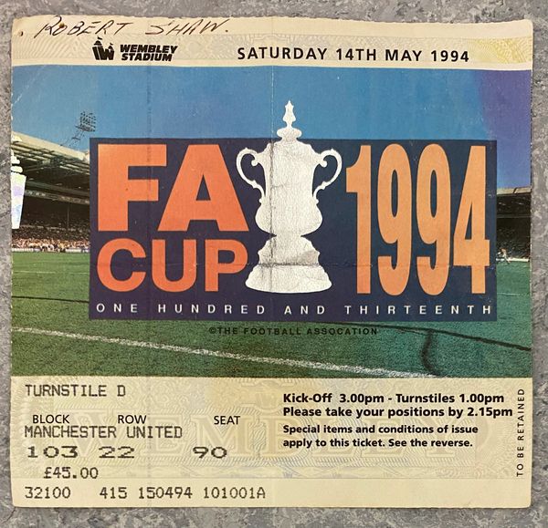 1994 ORIGINAL FA CUP FINAL TICKET MANCHESTER UNITED V CHELSEA D 103 22 90 (MANCHESTER UNITED ALLOCATION)