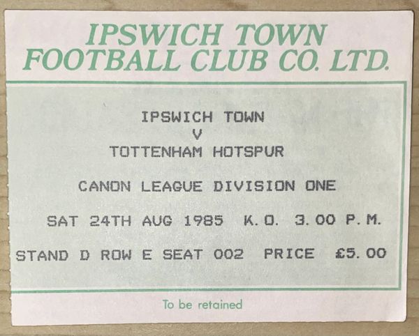 1985/86 ORIGINAL DIVISION ONE TICKET IPSWICH TOWN V TOTTENHAM HOTSPUR