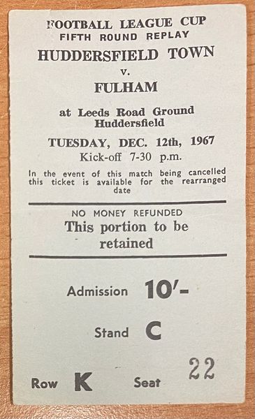 1967/68 ORIGINAL LEAGUE CUP ROUND 5 REPLAY TICKET HUDDERSFIELD TOWN V FULHAM