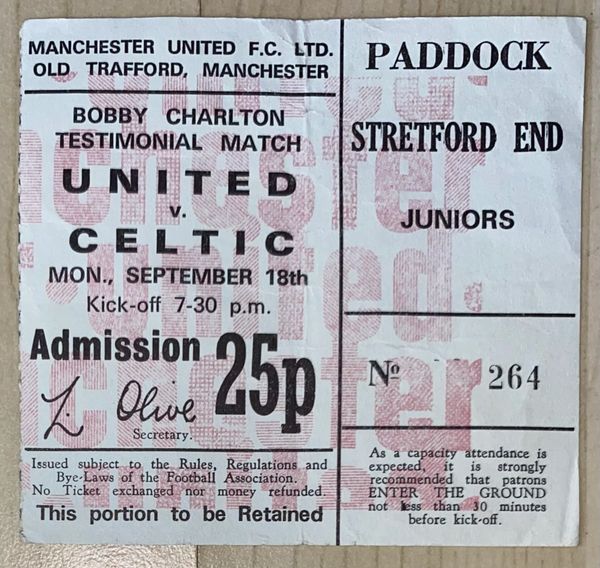 1972/73 ORIGINAL BOBBY CHARLTON TESTIMONIAL TICKET MANCHESTER UNITED V GLASGOW CELTIC