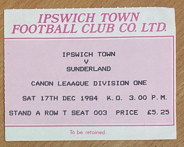 1984/85 ORIGINAL DIVISION ONE TICKET IPSWICH TOWN V SUNDERLAND