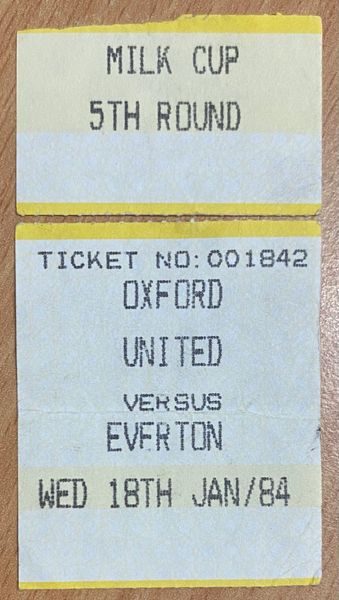 1983/84 ORIGINAL MILK CUP 5TH ROUND TICKET OXFORD UNITED V EVERTON (VISITORS END)