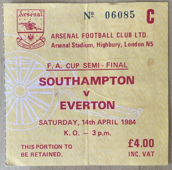 1984 ORIGINAL FA CUP SEMI FINAL TICKET EVERTON V SOUTHAMPTON @ HIGHBURY (EVERTON ALLOCATION)