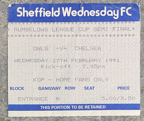 1990/91 ORIGINAL RUMBELOWS CUP SEMI FINAL 2ND LEG TICKET SHEFFIELD WEDNESDAY V CHELSEA