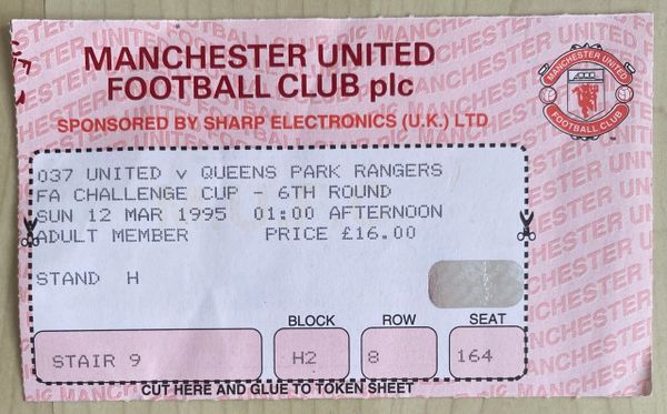 1994/95 ORIGINAL FA CUP 6TH ROUND TICKET MANCHESTER UNITED V QUEENS PARK RANGERS