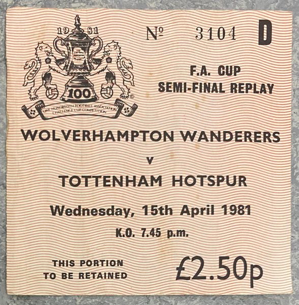 1981 ORIGINAL FA CUP SEMI FINAL REPLAY TICKET TOTTENHAM HOTSPUR V WOLVERHAMPTON WANDERERS @ HIGHBURY(TOTTENHAM ALLOCATION)