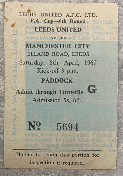 1966/67 ORIGINAL FA CUP 6TH ROUND TICKET LEEDS UNITED V MANCHESTER CITY