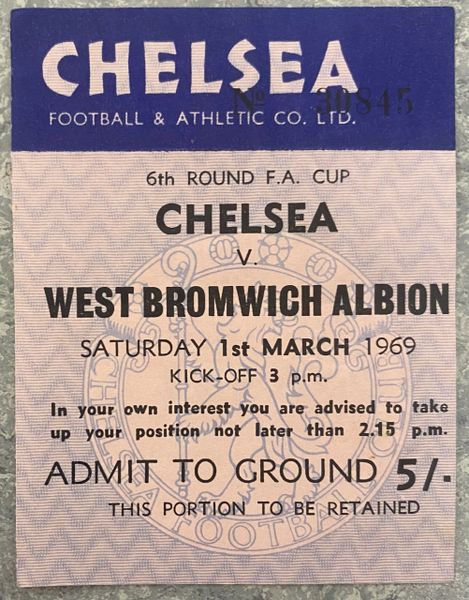 1968/69 ORIGINAL FA CUP 6TH ROUND TICKET CHELSEA V WEST BROMWICH ALBION