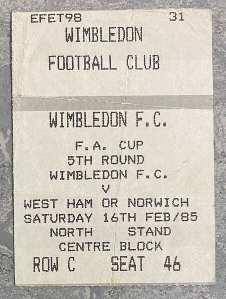 1984/85 ORIGINAL FA CUP ROUND 5 TICKET WIMBLEDON V WEST HAM UNITED