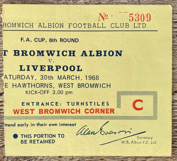 1967/68 ORIGINAL FA CUP 6TH ROUND TICKET WEST BROMWICH ALBION V LIVERPOOL