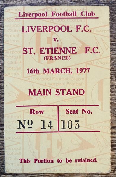 1976/77 ORIGINAL EUROPEAN CUP QUARTER FINAL 2ND LEG TICKET LIVERPOOL V ST ETIENNE