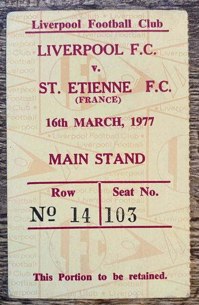 1976/77 ORIGINAL EUROPEAN CUP QUARTER FINAL 2ND LEG TICKET LIVERPOOL V ST ETIENNE