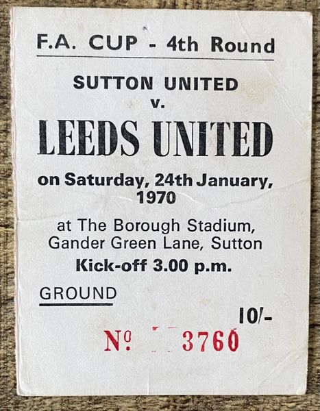 1969/70 ORIGINAL FA CUP 4TH ROUND TICKET SUTTON UNITED V LEEDS UNITED