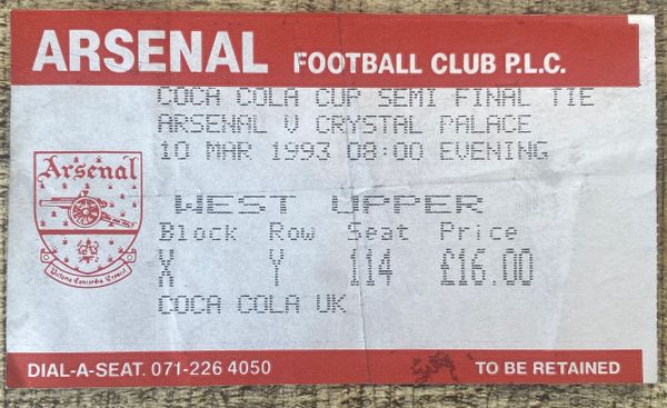 1992/93 ORIGINAL COCA COLA CUP SEMI FINAL 2ND LEG TICKET ARSENAL V CRYSTAL PALACE