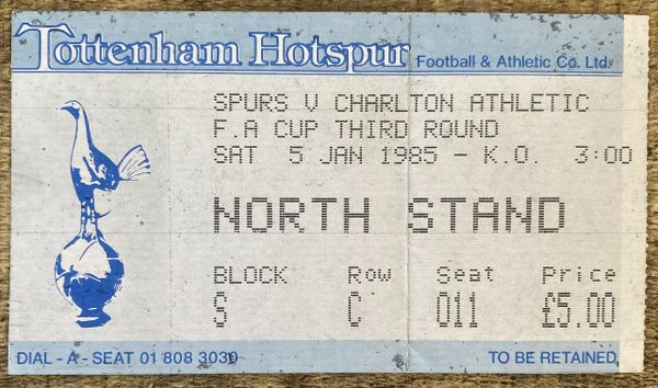 1984/85 ORIGINAL FA CUP 3RD ROUND TICKET TOTTENHAM HOTSPUR V CHARLTON ATHLETIC