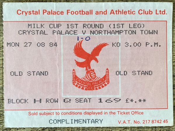 1984/85 ORIGINAL MILK CUP 1ST ROUND 1ST LEG TICKET CRYSTAL PALACE V NORTHAMPTON TOWN