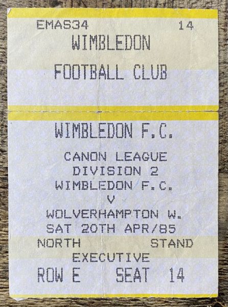 1984/85 ORIGINAL DIVISION TWO TICKET WIMBLEDON V WOLVERHAMPTON WANDERERS