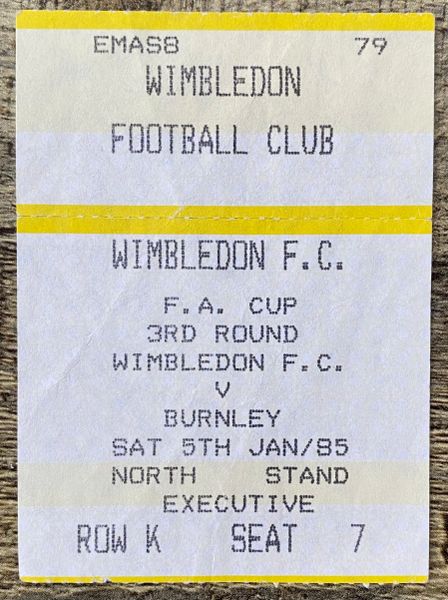 1984/85 ORIGINAL FA CUP ROUND 3 TICKET WIMBLEDON V BURNLEY