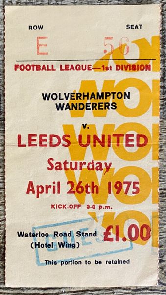 1974/75 ORIGINAL DIVISION ONE TICKET WOLVERHAMPTON WANDERERS V LEEDS UNITED