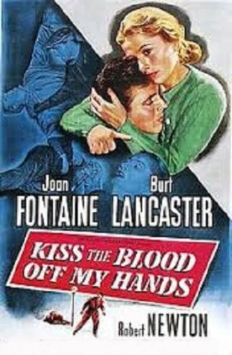 KISS THE BLOOD OFF MY HANDS (1948)
