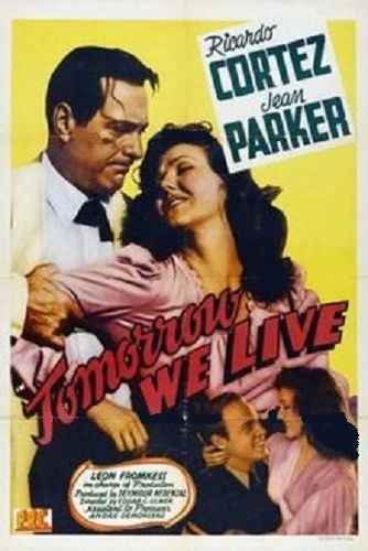 TOMORROW WE LIVE (1942)