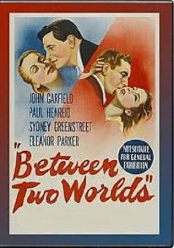 BETWEEN TWO WORLDS (1944)